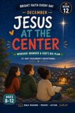 December – Jesus at the Center: Worship, Wonder & God’s Big Plan