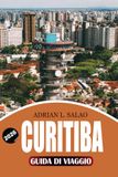 CURITIBA CURITIBA Guida di viaggio 2026: Esplora Curitiba Brasile come un locale con gite panoramiche, consigli di viaggio pratici, piani economici, suggerimenti di sicurezza ed esperienze indimenticabili