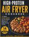 High-Protein Air Fryer Cookbook