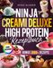 Ninja Creami Deluxe High Protein Rezeptbuch: Erlebe Eisgenuss ohne Reue – proteinreich, zuckerfrei und kinderleicht | Inkl. Protein Dessert-Saucen