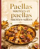 PAELLAS SUCRÉES ET PAELLAS SUCRÉES-SALÉES: Quand le riz de Valence devient dessert, invention et table de fête
