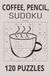 Coffee, Pencil, Sudoku: The Perfect Blend of Coffee, Pencil, and Logic. Pour a Cup, Grab a Pencil, and Unwind Your Mind
