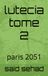 Lutecia Tome 2: Paris 2051