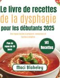 Le livre de recettes de la dysphagie pour les débutants 2025