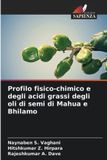 Profilo OmniScriptum SRL Profilo fisico-chimico e degli acidi grassi degli oli di semi di Mahua e Bhilamo
