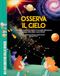 Osserva Shackleton Osserva il cielo. Una guida completa per scoprire le meraviglie dell'universo: pianeti, stelle, eclissi e aurore boreali. Con giochi, passatempi e attività extra. Ediz. a colori
