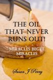 The Libri GmbH The Oil That Never Runs Out!: Lessons from 2 Kings 4 - Miracles Beget Miracles