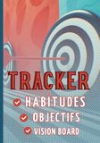 Tracker d'habitudes, d'objectifs et vision board: Suivi des habitudes dans 8 domaines de vie | Objectifs | Rêves | Tracker journalier, bilan mensuel & trimestriel, vision board inclu