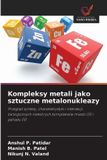 Kompleksy Wydawnictwo Nasza Wiedza Kompleksy metali jako sztuczne metalonukleazy