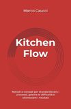Kitchen Flow: Metodi e consigli per standardizzare i processi, gestire le difficoltà e ottimizzare i risultati