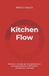Kitchen Flow: Metodi e consigli per standardizzare i processi, gestire le difficoltà e ottimizzare i risultati