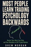 Most Trade Smart Most People Learn Trading Psychology Backwards