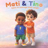 Mati and Tino: Tino’s Big Anger – A Story to Learn How to Manage Anger Paperback
