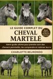 LE Independently Published Le Guide Complet Du Cheval Martelé Paperback