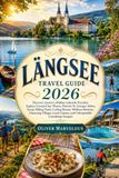 LÄNGSEE TRAVEL GUIDE 2026: Discover Austria's Peaceful Lakeside Gem