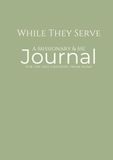 While Sage Edition While They Serve: A Missionary & Me — LDS Missionary Support Journal for Parents, Family & Friends — One Journal for the Entire Mission ... Line‑a‑Day Entries & Inspirational Quotes