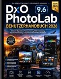 DxO PhotoLab 9.6 BENUTZERHANDBUCH 2026