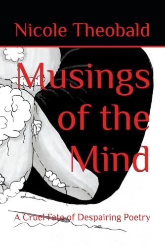 Musings of the Mind: A Cruel Fate of Despairing Poetry