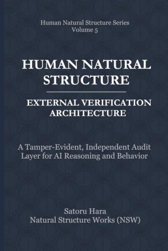 Human Natural Structure External Verification Architecture: A Tamper-Evident, Independent Audit Layer for AI Reasoning and Behavior