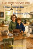 Please, Thank You, and the Chocolate Cake: A Liam Carter Brentwood Story