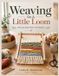 Weaving Independently Published Weaving On A Little Loom