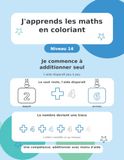 J'apprends les maths en coloriant: Niveau 14 - Je commence à additionner seul