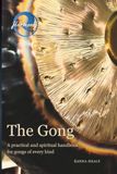 The Gong: A practical and spiritual handbook for gongs of every kind