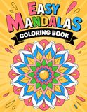 Easy Mandalas Coloring Book: Bold & Simple Designs for Stress Relief, Mindfulness, and Calm Coloring | Large Print Pages for Adults, Teens, Seniors & Beginners