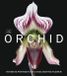 The Orchid: Intimate Portraits of a Fascinating Flower