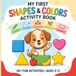 My First Shapes & Colors Activity Book: Color • Trace • Count • Match • Learn! 30+ Fun Activities Ages 3–5