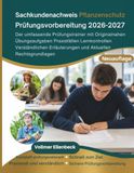 Sachkundenachweis Pflanzenschutz Prüfungsvorbereitung 2026–2027: Der umfassende Prüfungstrainer mit Originalnahen Übungsaufgaben, Praxisfällen, ... Erläuterungen und Aktuellen Rechtsgrundlagen