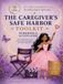 THE CAREGIVER’S SAFE HARBOR WORKBOOK & ACTION GUIDE