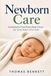 Newborn Care: The Complete Parent's Guide to Feeding, Sleeping, Bathing, Soothing, and Your Baby's First 12 Months