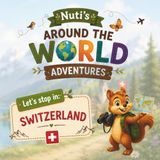 Nuti's Around the World: 1 Switzerland: A Heartwarming Children's Picture Book About Switzerland