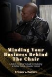 Minding Your Business Behind The Chair: A Salon Creative's Guide to Building a Stellar Salon Creative Career