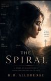 The Independently Published The Spiral: A Memoir Of Faith, Schizophrenia, And Healing Paperback