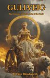 Gullveig: The Grimoire of Freya, Lady of the Vanir: A Complete Handbook of Freyan Sorcery The Rites of Seiðr, Love, Gold, War, Dream, and the Weaving of Fate