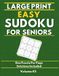 Large Print Easy Sudoku for Seniors: 120 Puzzles with Solutions: Volume 3: Stress Relief, Relaxing Puzzles for Daily Brain Training, One Puzzle Per Page