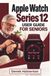 Apple Watch Series 12 Guide Utilisateur Pour Seniors : Health Sensing, Readiness, Siri AI, Smart Gestures, Fitness Tracking, Safety Tools, et watchOS 27 Features de tous les jours