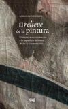 El Editorial Universidad de Granada El Relieve de la pintura: una nueva aproximación a la superficie pictórica desde la conservación Paperback 400 pages