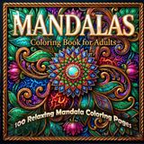 MANDALAS: 100 Relaxing Mandalas for Stress Relief and Mindfulness: A Creative Journey to Inner Peace (202 Pages, Single-Sided Designs)