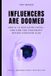 Influencers Bol Influencers Are Doomed: How AI Is Replacing Faces—and How You Can Profit Before Everyone Else Paperback