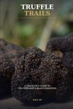 Truffle Trails: A Traveler's Guide to the Périgord, France's Land of Black Diamonds