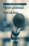 The Path To Effective Motivational Speaking: Elevate Your Business Through Motivational Speaking