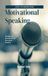 The Path To Effective Motivational Speaking: Elevate Your Business Through Motivational Speaking