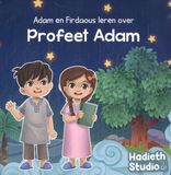 Hadieth Benelux Hadieth International B.V. Adam en Firdaous leren over Profeet Adam