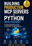 Building FastMCP Building Production MCP Servers in Python