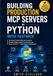 Building FastMCP Building Production MCP Servers in Python