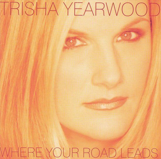 Where Your Road Leads - Trisha Yearwood - CD