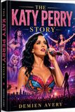 THE Katy Perry THE KATY PERRY STORY: The life and legacy of Katy Perry